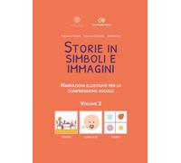 Storie in simboli e immagini - Volume 2: Narrazioni illustrate per la comprensione sociale (Storie in simboli e immagini - Narrazioni illustrate per la comprensione sociale)