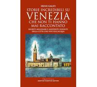Storie incredibili su Venezia che non ti hanno mai raccontato (Quest'Italia)