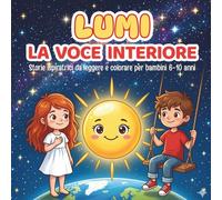 Storie Ispiratrici per Bambini con Lumi e la Voce Interiore: Racconti brevi motivazionali sulla fiducia in sé stessi, coraggio e autostima per bambini 6-10 anni con pagine e attività da colorare