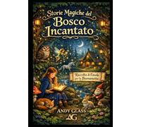 Storie Magiche del Bosco Incantato: Raccolta di Favole per la Buonanotte