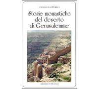 Storie monastiche del deserto di Gerusalemme (Scritti monastici)
