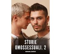 Storie Omossessuali. 2: Racconti Erotici Gay di Sesso Esplicito per Uomini Adulti: 141