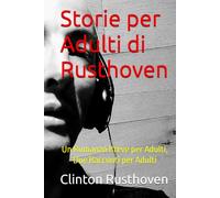 Storie per Adulti di Rusthoven: Un Romanzo Breve per Adulti, Due Racconti per Adulti