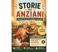 Storie per Anziani: In Caratteri Grandi | Facile da Leggere | 50 Racconti Brevi da 1 a 3 Pagine | Bonus Scaricabile | Include Quiz e Domande da ... ed Emozionare | Stimolare la Memoria | Regalo