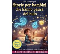 Storie per bambini che hanno paura del buio: Storie della buona notte per scacciare le paure