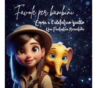 Storie per bambini create dai bambini: Le avventure di Emma e l’elefantino giallo