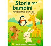 Storie per bambini: Favole illustrate con morale