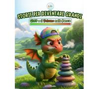 Storie per Diventare Grandi: Gliff e il Vulcano nella Pancia: Una dolce storia illustrata per aiutare i bambini a gestire la rabbia, i capricci e le emozioni forti.