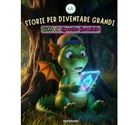 Storie per Diventare Grandi: Gliff e lo Specchio Incantato: Una storia per gestire il tempo davanti a tablet e TV e riscoprire la bellezza del gioco ... Emotiva, l'Autostima e la Calma interiore.)