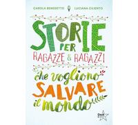 Storie per ragazze e ragazzi che vogliono salvare il mondo. Nuova ediz. (DeA best)