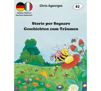 Storie per Sognare - Geschichten zum Träumen 2: Die zweisprachigen Gutenachtgeschichten - Le storie della buonanotte bilingui