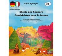 Storie per Sognare - Geschichten zum Träumen 3: Die zweisprachigen Gutenachtgeschichten - Le storie della buonanotte bilingui