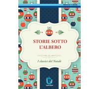 Storie sotto l'albero. I classici del Natale