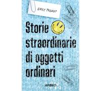 Storie straordinarie di oggetti ordinari (Apogeo Saggi)