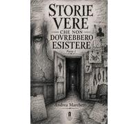 Storie vere che non dovrebbero esistere - Parte 1 (Piccola biblioteca dell'incubo)