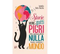 Storie vere di gatti pigri che senza fare nulla hanno cambiato il Mondo