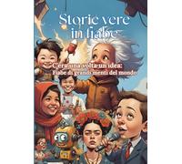 Storie Vere in Fiabe: C'era una volta un'idea: Fiabe di Grandi Menti del Mondo