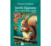 Storielle d'Appennino. Favole e verità di umani e animali (Vol. 3) (Tomolo narrativa)