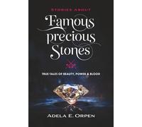 Stories About Famous Precious Stones (Illustrated, Annotated, and Expanded): Tales of Beauty, Power, & Blood