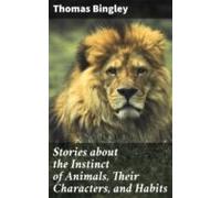 Stories About The Instinct Of Animals Their Characters And Habits (ebo