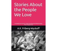 Stories About the People We Love: A Guided Journal for Understanding the Relationships That Shaped You (Awakening)