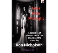 Stories After Midnight: A collection of short stories of the bizarre and the unsettling.