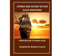 STORIES AND HISTORY OF OUR ALLEN ANCESTORS: From William to Maria Allen