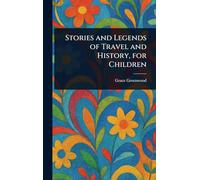 Stories and Legends of Travel and History, for Children