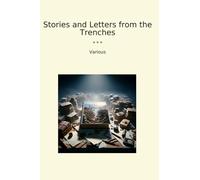 Stories and Letters from the Trenches (Classic Books)