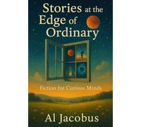 Stories at the Edge of Ordinary: Fiction for Curious Minds