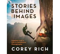 Stories Behind the Images: Lessons from a Life in Adventure Photography