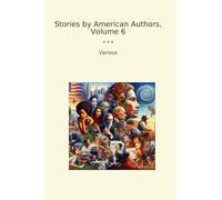 Stories by American Authors, Volume 6 (Classic Books)