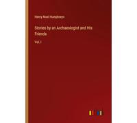 Stories by an Archaeologist and His Friends: Vol. I