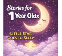 Stories for 1 year olds. Little Star Goes to Sleep.: A Gentle Bedtime Story for Sweet Dreams.