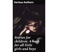 Stories For Children: A Book For All Little Girls And Boys (ebook)