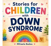 Stories for Children with Down Syndrome: Stories to Build Self-Esteem, Social Skills, and Positive Behavior in Kids with Special Needs - Confidence, Friendship & Emotional Growth