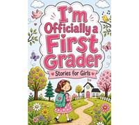 Stories for First Grade Girls (Ages 6-7): 30 Short Stories for 1st Graders, A Fun Early Reader for Girls with Magical Tales, Inspiring Characters & ... & a Love of Reading (Readers For Kids)