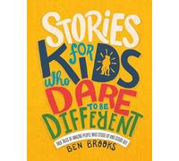 Stories for Kids Who Dare to Be Different: True Tales of Amazing People Who Stood Up and Stood Out (The Dare to Be Different)