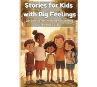 Stories for Kids with Big Feelings: 20 Emotional Intelligence Stories for Ages 6-8 About Anxiety, Friendship, Confidence, Jealousy, Self-Regulation, and Resilience