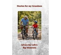 Stories for my Grandson: Advice for Life’s Big Moments - from Grandpa to Grandson.