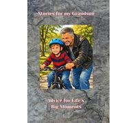Stories for my Grandson: Advice for Life’s Big Moments - from Grandpa to Grandson.
