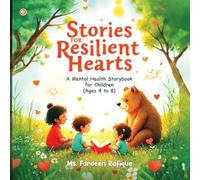 Stories for Resilient Hearts: 30 Mental Health Tales to Nurture the Little Minds