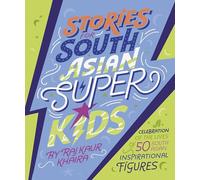 Stories for South Asian Superkids: An illustrated children’s book featuring empowering life stories from South Asia