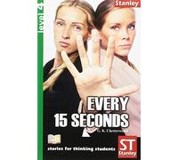 Stories for thinking students - Graded readers Level 4 Every 15 Seconds