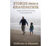 Stories from a Grandfather: Simple Wisdom for Living a Meaningful Life