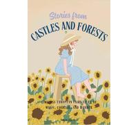Stories from Castles and Forests: Timeless European Fairy Tales of Magic, Courage, and Wonder