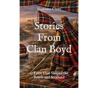 Stories From Clan Boyd: 15 Tales That Shaped the Boyds and Scotland (Clan Stories)