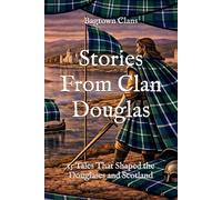 Stories From Clan Douglas: 15 Tales That Shaped the Douglases and Scotland (Clan Stories)