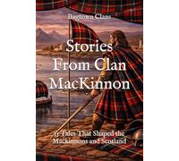 Stories From Clan MacKinnon: 15 Tales That Shaped the Mackinnons and Scotland (Clan Stories)