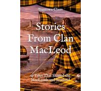 Stories From Clan MacLeod: 15 Tales That Shaped the MacLeods and Scotland (Clan Stories)